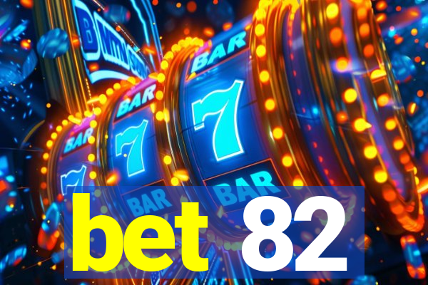 bet 82